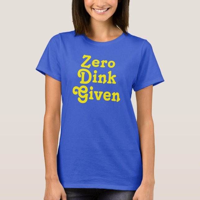 Camiseta Engraçado Texto personalizado Zero Dink Dado (Frente)