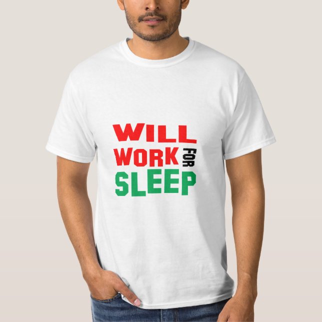 Camiseta Engraçado! Trabalho em troca de Sono (Frente)