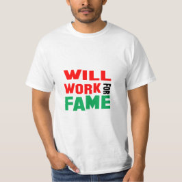 Camiseta Engraçado! Trabalho por Fama