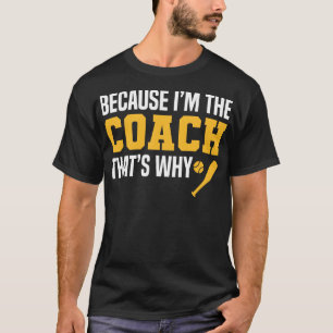 Camiseta Engraçado Treinador De Baseball Diz Porque Sou O T