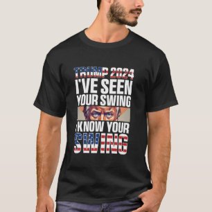 Camiseta Engraçado Trump 2024 Eu vi seu balanço Eu conheço