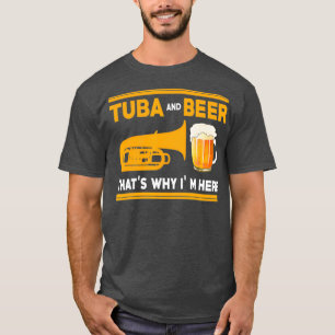 Camiseta Engraçado Tuba I Tuba E Cerveja Por Isso Estou Aqu