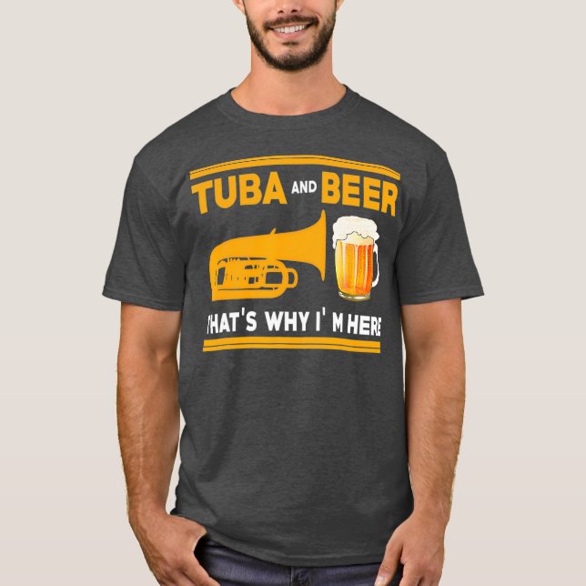 Camiseta Engraçado Tuba I Tuba E Cerveja Por Isso Estou Aqu (Frente)