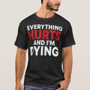 Camiseta Engraçado Tudo Magoa Estou Morrendo De Malhação