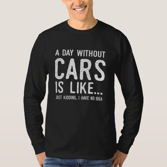 Camiseta Engraçado Um Dia Sem Carros É Como Brincar Eu (Frente)