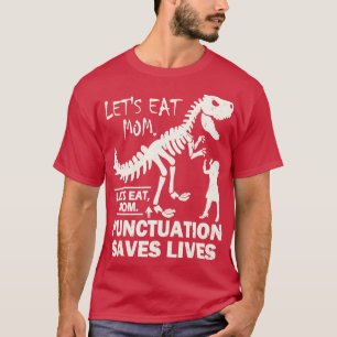 Camiseta Engraçado Vamos Comer A Pontuação Mãe Salva Vidas