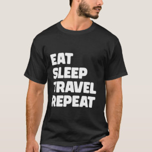 Camiseta Engraçado Viajante Coma Viagem do Sono Repito 1