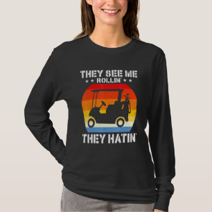 Camiseta Engraçado Vintage Roupa de Golfe Eles Me Veem Rola