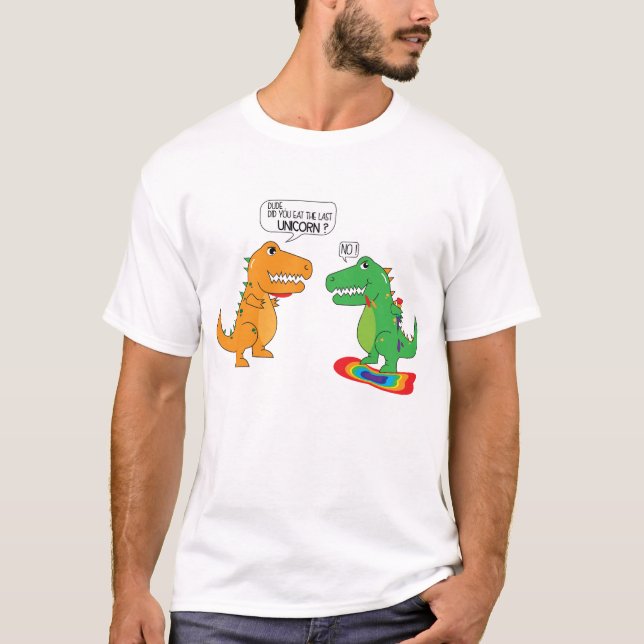 Camiseta Engraçado Você Comeu O Último Dinossauro Do Unicór (Frente)