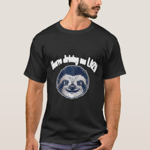 Camiseta Engraçado, Você Está Me Dirigindo Preguiçoso