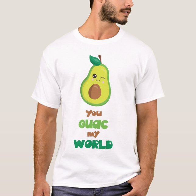 Camiseta Engraçado você Guac meu abacate do mundo (Frente)