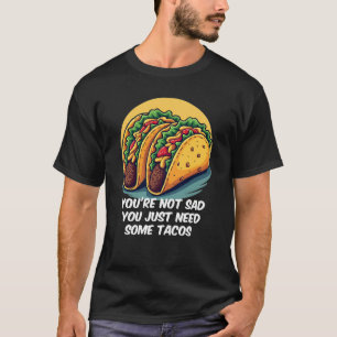 Camiseta Engraçado você não está triste, você precisa de ta