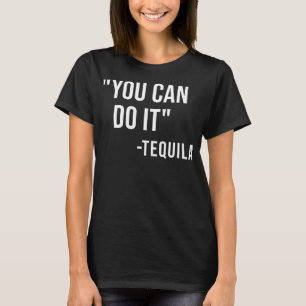 Camiseta Engraçado Você Pode Fazer Isso Tequila Bebendo Cin