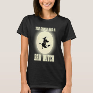 Camiseta Engraçado Você Poderia Ter Uma Bruxa Má Bruxa de H