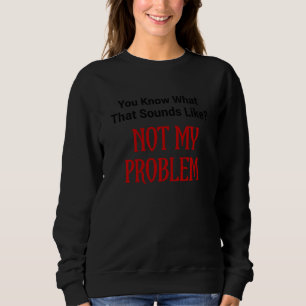 Camiseta Engraçado Você Saber O Que Isso Parece Não Meu Pro