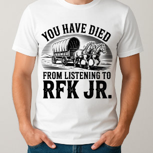 Camiseta Engraçado você ter morrido de escutar a RFK Jr