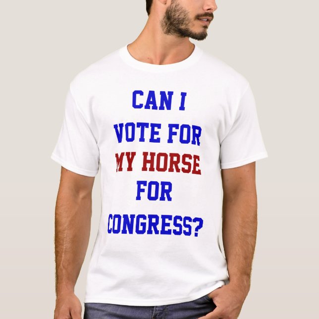 Camiseta Engraçado Votar No Meu Cavalo Pelo Congresso Polít (Frente)