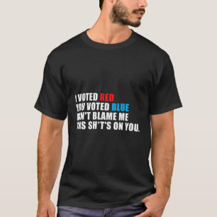 Camiseta Engraçado Votei Vermelho Votei Azul Não Me Culpe