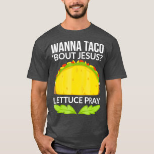 Camiseta Engraçado Wanna Taco Bout Jesus Christian Gift