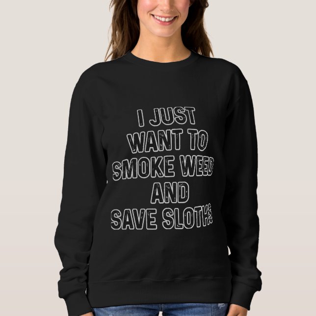 Camiseta Engraçado Weed Sloth Stoner Eu Só Quero (Frente)