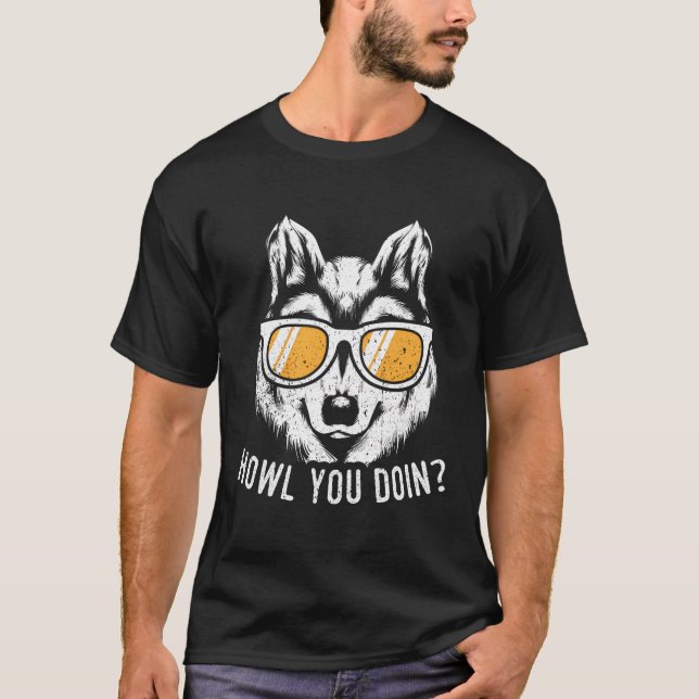 Camiseta Engraçado Wolf Design Howl Você Fazendo Lobos (Frente)