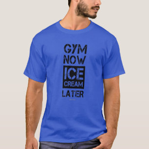 Camiseta Engraçado Workout S Gym Agora Sorvete Mais Tarde E