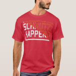 Camiseta Engraçado Yiddish Slang Schmutz Acontece<br><div class="desc">Engraçado Yiddish Slang Schmutz Acontece.</div>