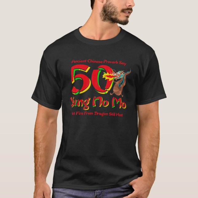 Camiseta Engraçado Yung No Mo 50th Birthday China Proverb G (Frente)