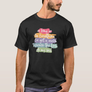 Camiseta Enquanto Estou Respirando Eu Tenho Um Motivo Para 