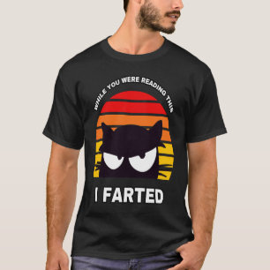 Camiseta ENQUANTO VOCÊ ESTAVA LENDO ISSO EU FARTEI Gato Sne