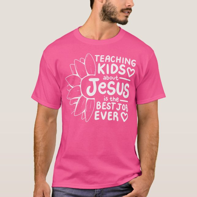 Camiseta Ensinar Crianças Sobre Jesus É O Melhor Trabalho D (Frente)