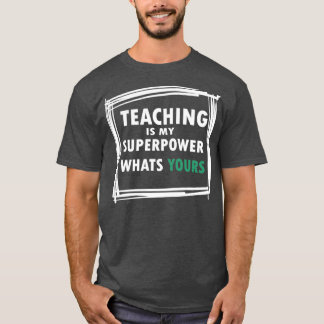 Camiseta ensinar é o meu super poder o que o seu professor