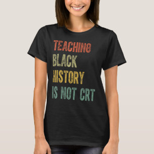 Camiseta Ensinar História Negra Não É Professora Do Crt Vin