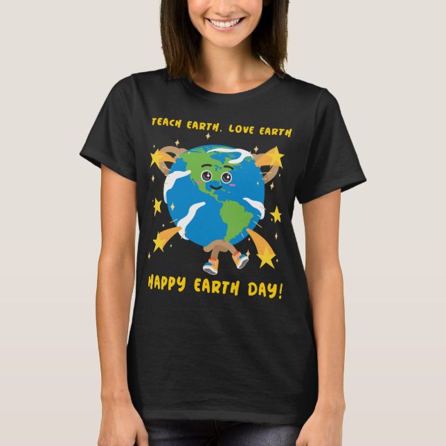 Camiseta Ensine a Terra, Ame a Terra, Feliz Dia da Terra! (Frente)