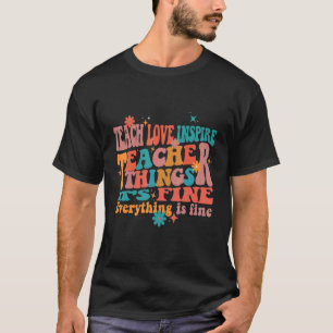 Camiseta Ensine Amor Inspire Professor Coisas Está Bem Tudo