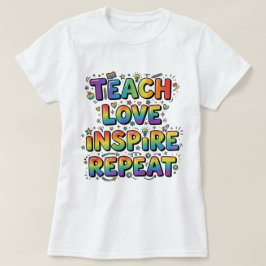 Camiseta Ensine Amor Inspire Repita Apreciação aos Professo