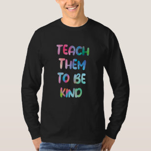 Camiseta Ensine-os a Ser Bondosos Professora Mãe que Ensi
