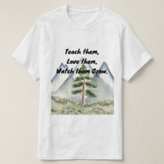 Camiseta Ensine-Os, Ame-Os, Veja-Os Crescer A Camisa-T | I