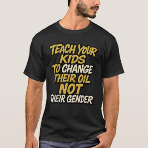 Camiseta Ensine seus filhos a trocar o óleo deles, não o se