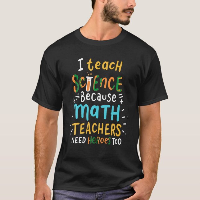 Camiseta Ensino Ciência Porque Professores De Matemática Pr (Frente)