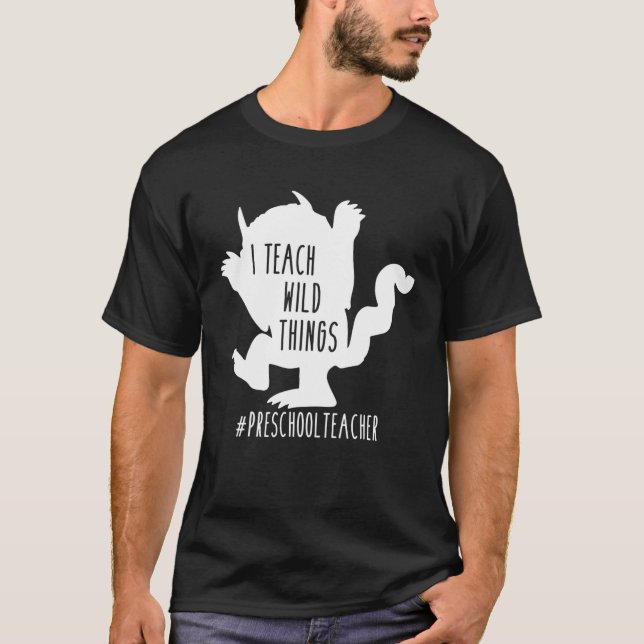 Camiseta Ensino Coisas Selvagens Professor de Pré-Escolas (Frente)
