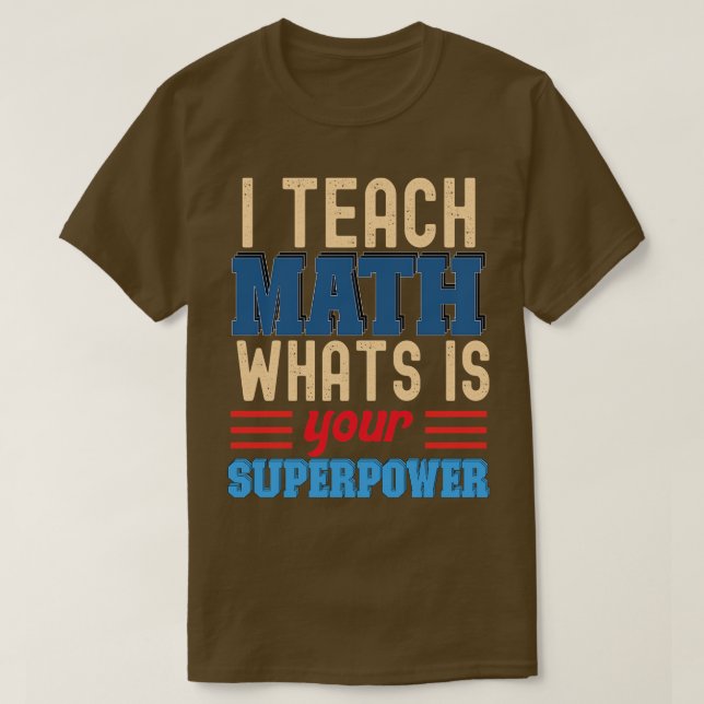 CAMISETA ENSINO MATEMÁTICA O QUE É SUA SUPERPOTÊNCIA (Frente do Design)