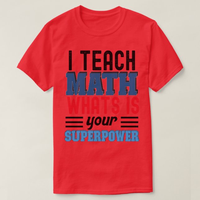 CAMISETA ENSINO MATEMÁTICA O QUE É SUA SUPERPOTÊNCIA (Frente do Design)