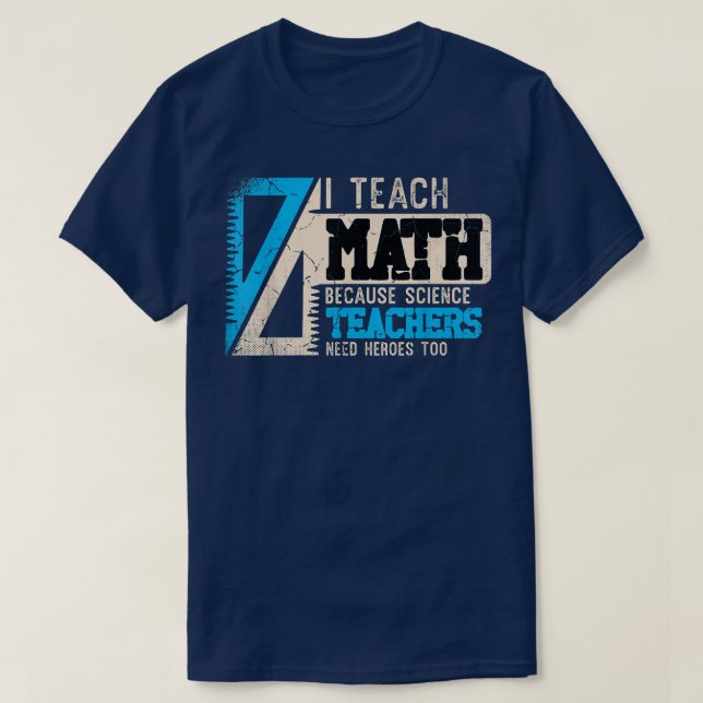 Camiseta Ensino Matemática Porque Professores De Ciência Pr (Frente do Design)