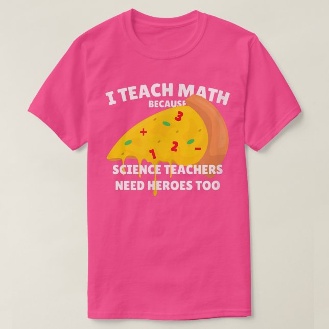Camiseta Ensino Matemática Porque Professores De Ciência Pr (Frente do Design)