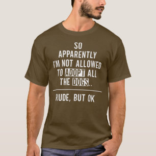 Camiseta Então, Aparentemente, Não Posso Adotar Todos Os Ca