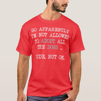 Camiseta Então, Aparentemente, Não Posso Adotar Todos Os Ca