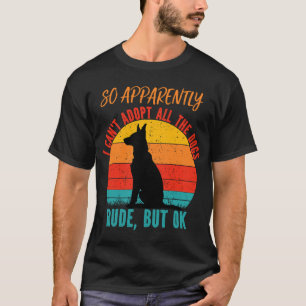 Camiseta Então, Aparentemente, Não Posso Adotar Todos Os Cã