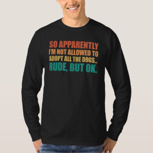 Camiseta Então, Aparentemente, Não Posso Adotar Todos Os Ca
