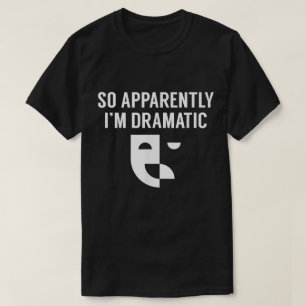 Camiseta Então, Aparentemente, Sou Design de Teatro Dramáti